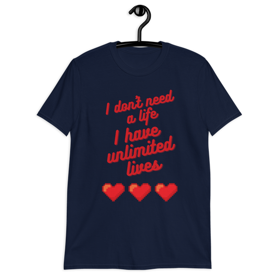 T-shirt 'I don't need a life I have unlimited lives' - Pixelcave
